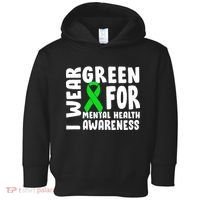 I Wear Green For Mental Health Awareness Toddler Hoodie thumb 0
