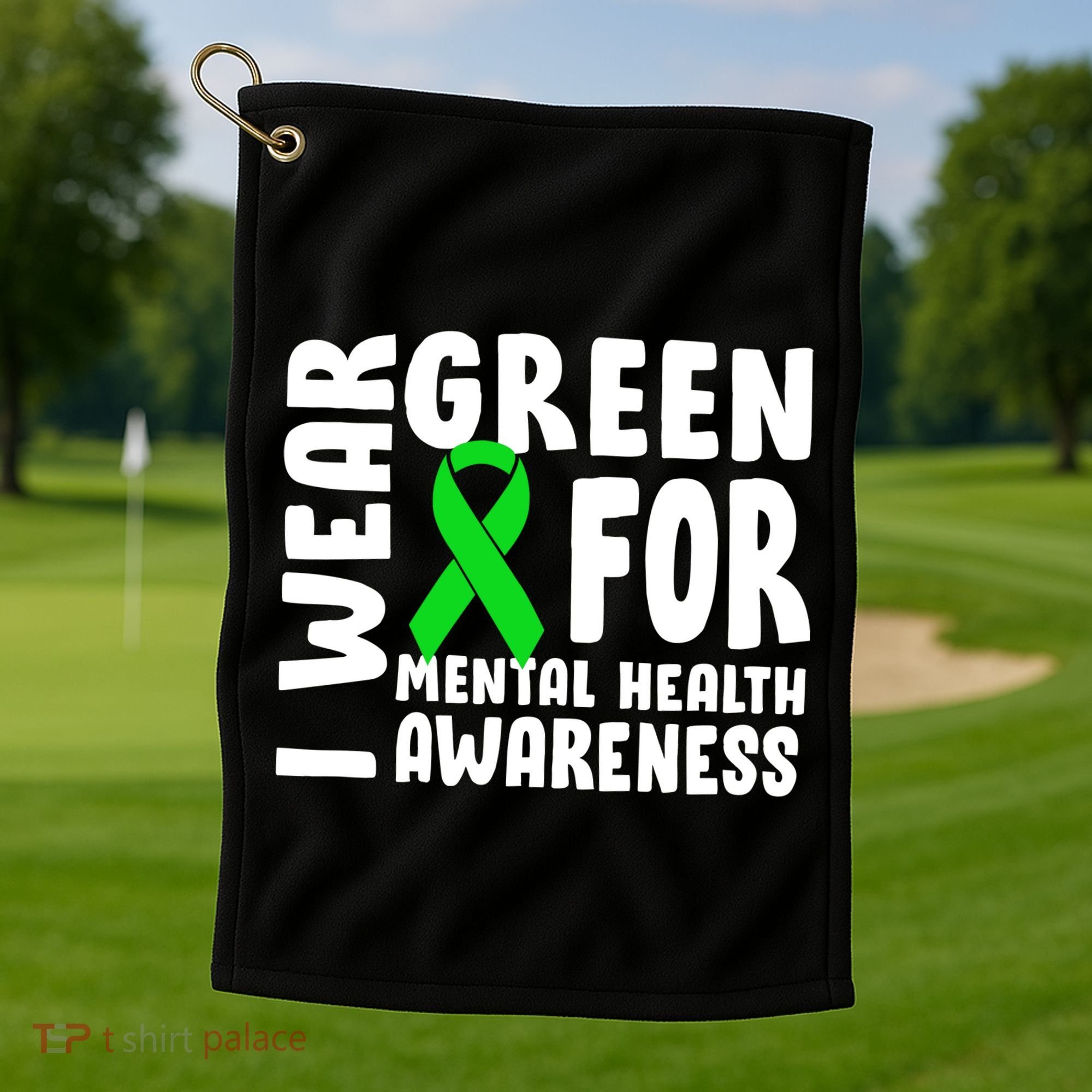 I Wear Green For Mental Health Awareness Golf Towel