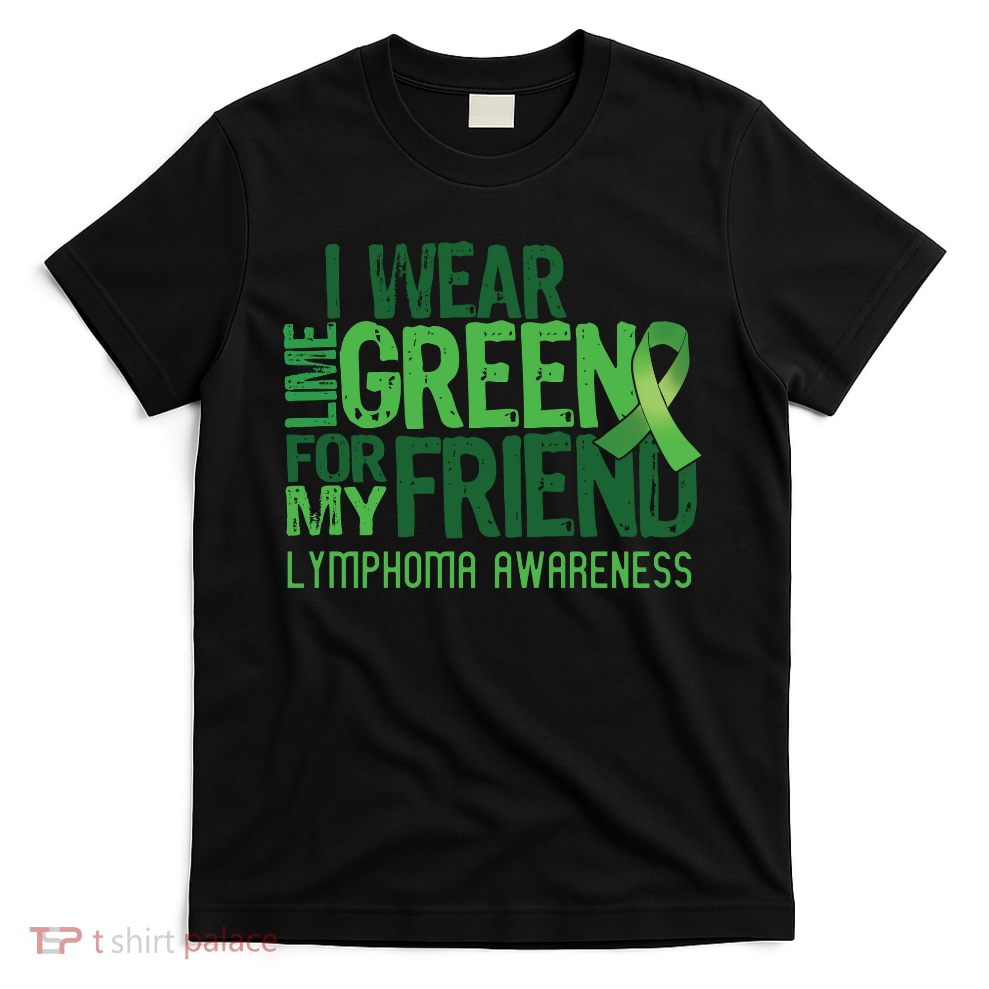 I Wear Lime Green For My Friend Lymphoma Awareness T-Shirt