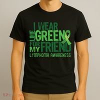 I Wear Lime Green For My Friend Lymphoma Awareness T-Shirt thumb 3