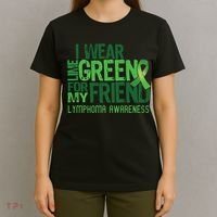 I Wear Lime Green For My Friend Lymphoma Awareness T-Shirt thumb 4