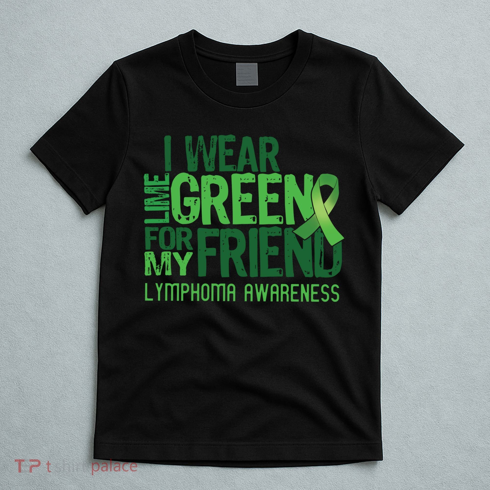 I Wear Lime Green For My Friend Lymphoma Awareness T-Shirt