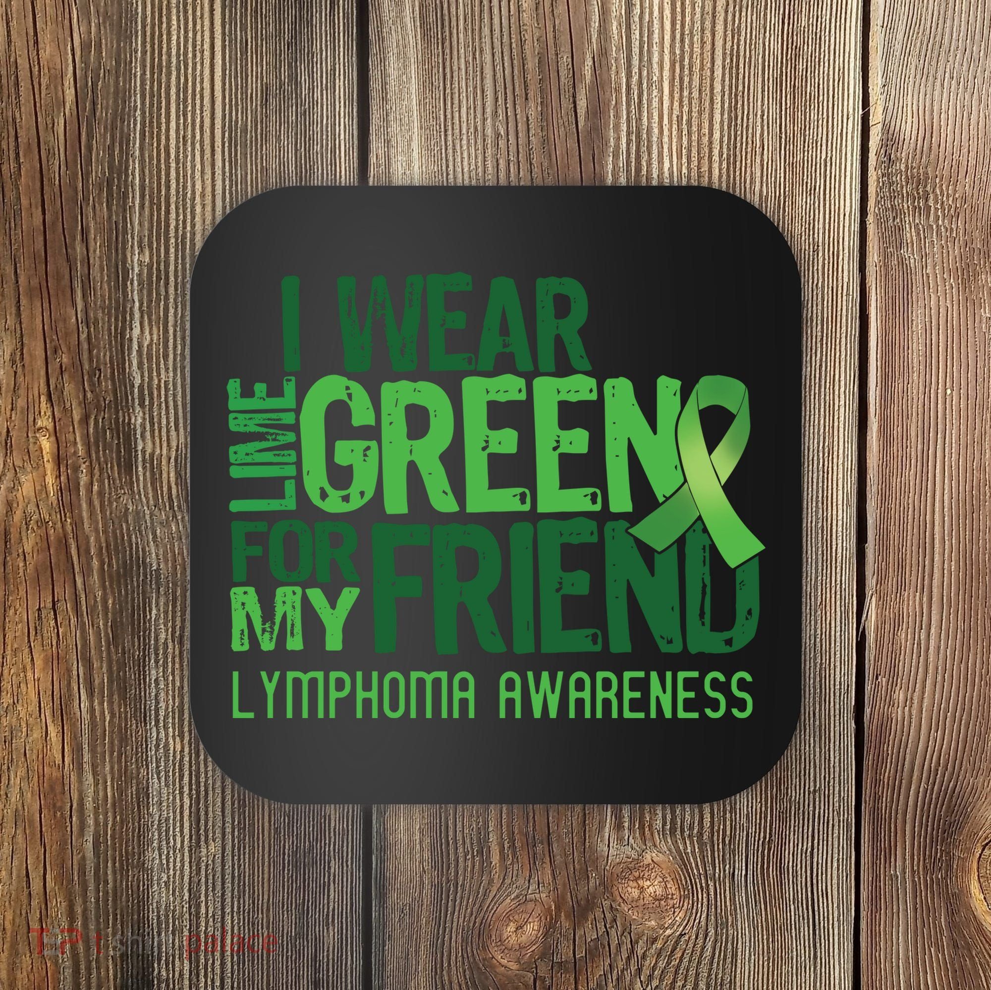 I Wear Lime Green For My Friend Lymphoma Awareness Coaster