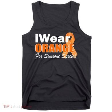I Wear Orange For Someone I Love Leukemia Tank Top