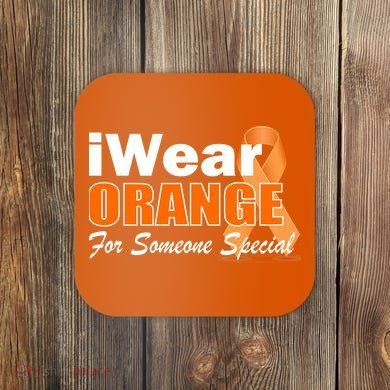 I Wear Orange For Someone I Love Leukemia Coaster