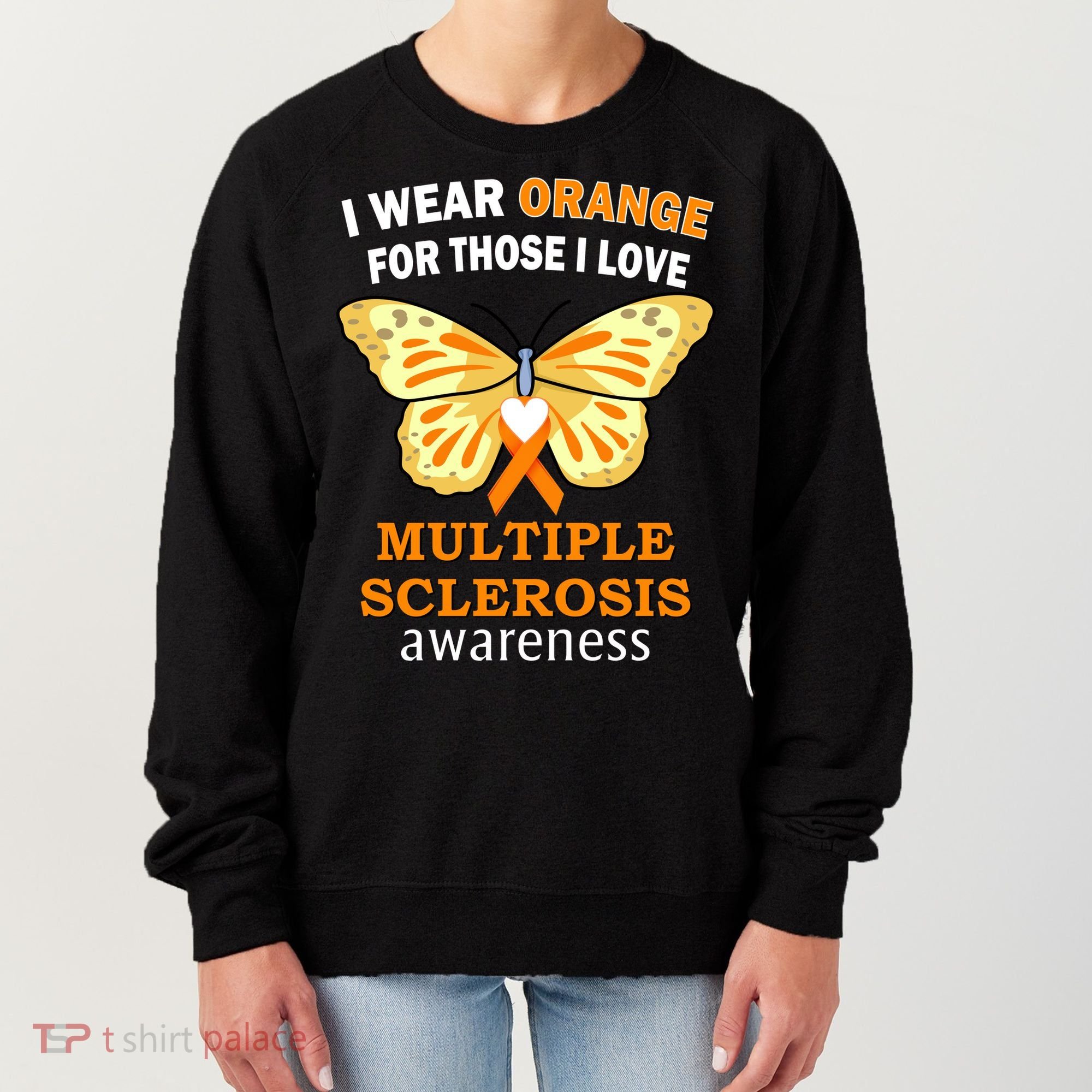 I Wear Orange For Those I Love MS Multiple Sclerosis Women's Sweatshirt