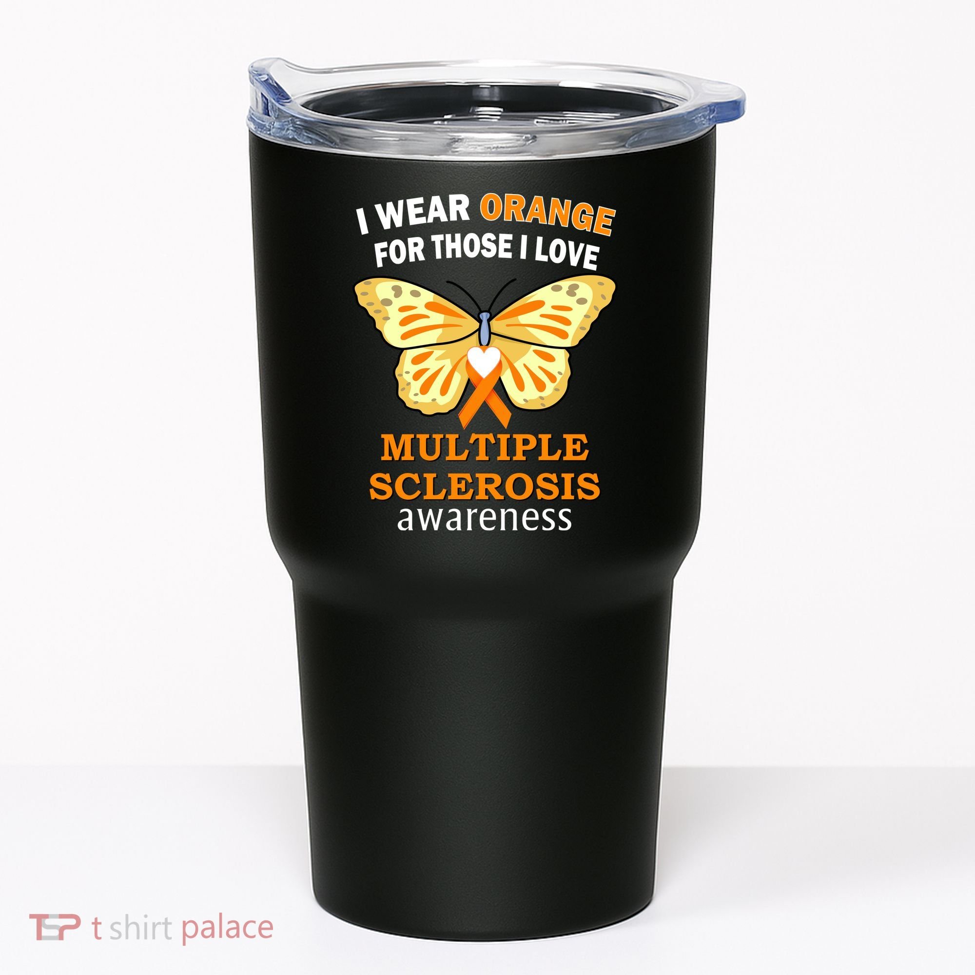 I Wear Orange For Those I Love MS Multiple Sclerosis Tumbler