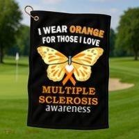 I Wear Orange For Those I Love MS Multiple Sclerosis Golf Towel thumb 1