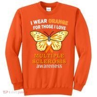 I Wear Orange For Those I Love MS Multiple Sclerosis Sweatshirt thumb 0