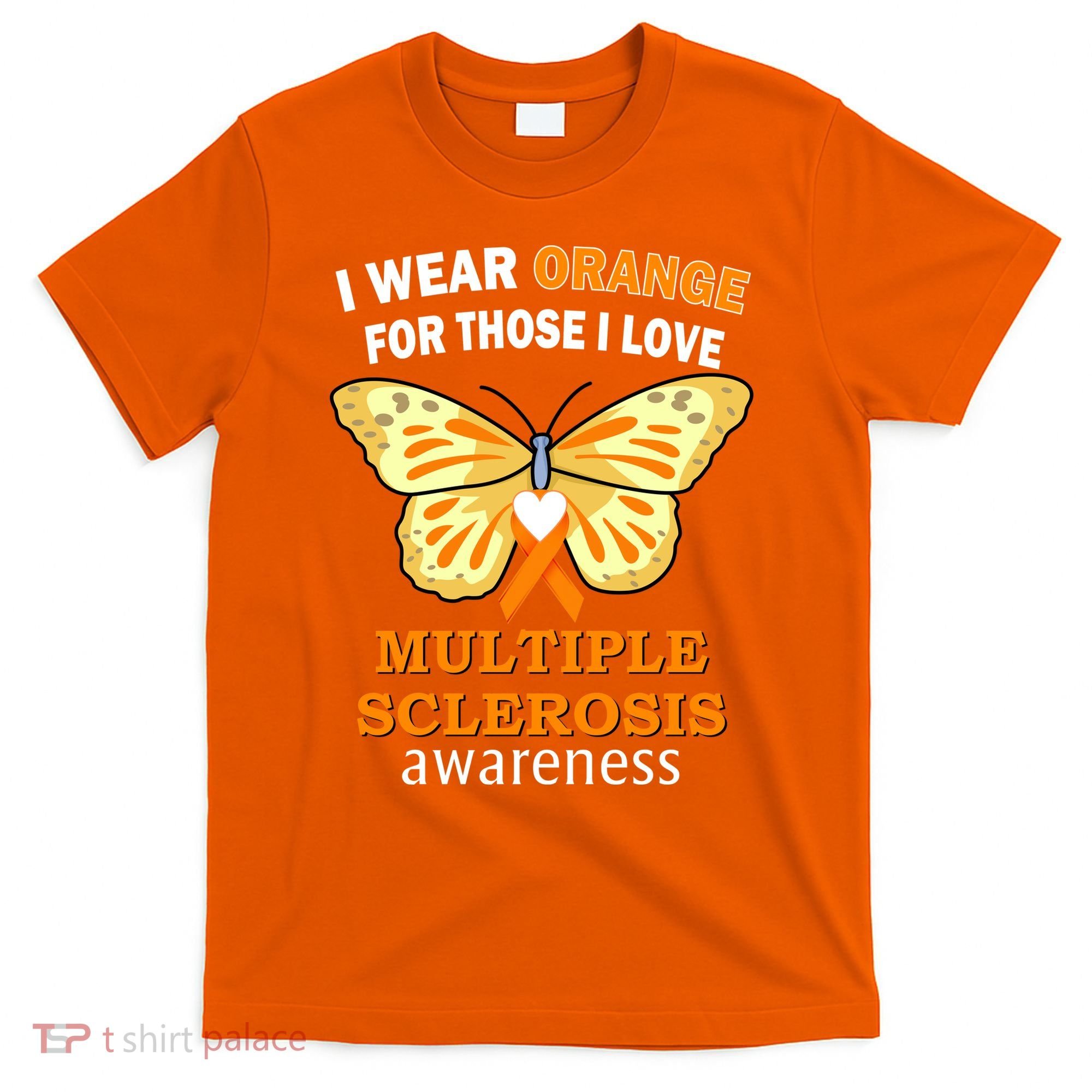 I Wear Orange For Those I Love MS Multiple Sclerosis T-Shirt