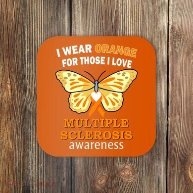 I Wear Orange For Those I Love MS Multiple Sclerosis Coaster