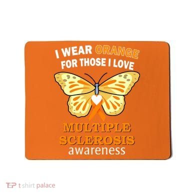 I Wear Orange For Those I Love MS Multiple Sclerosis Mousepad