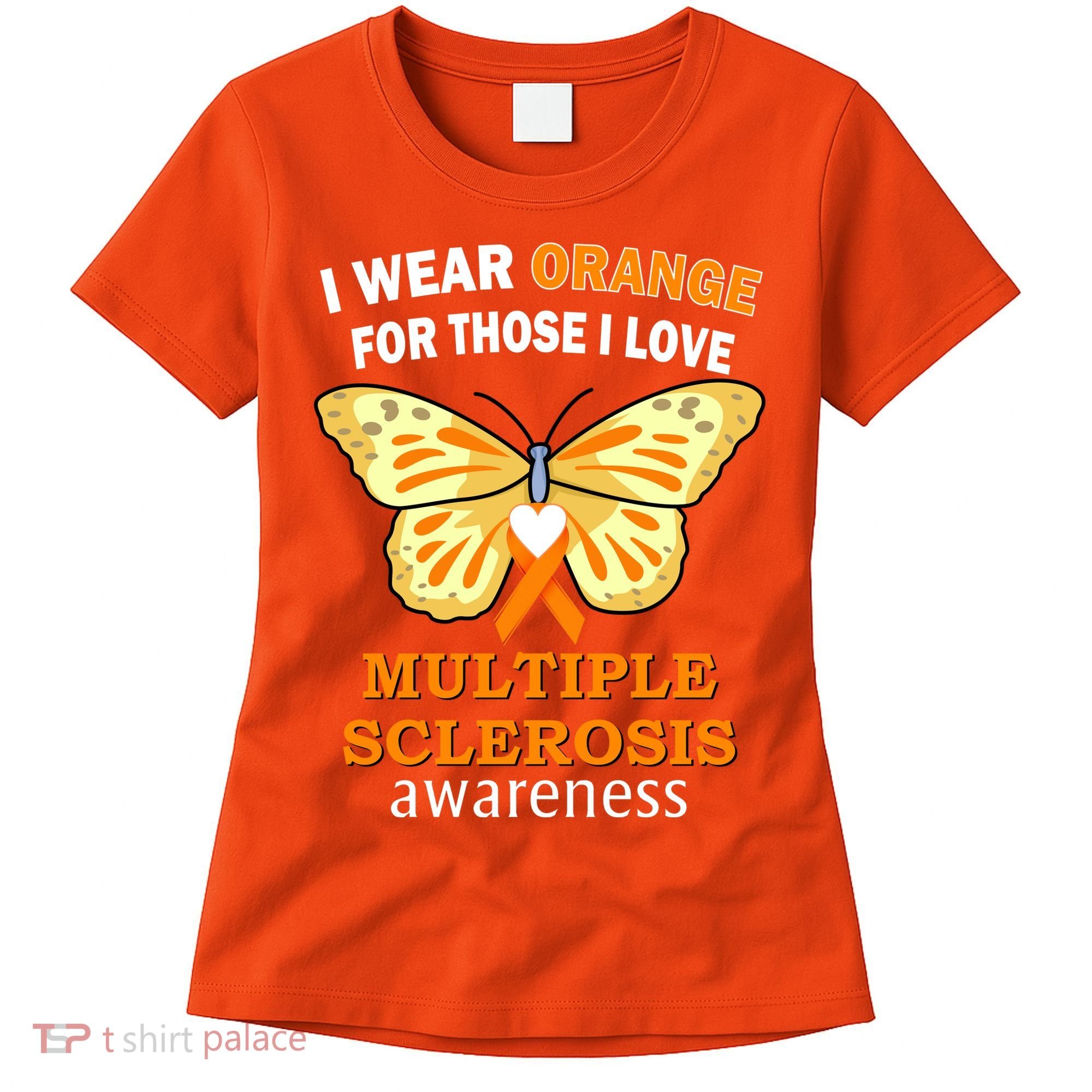 I Wear Orange For Those I Love MS Multiple Sclerosis Women's T-Shirt