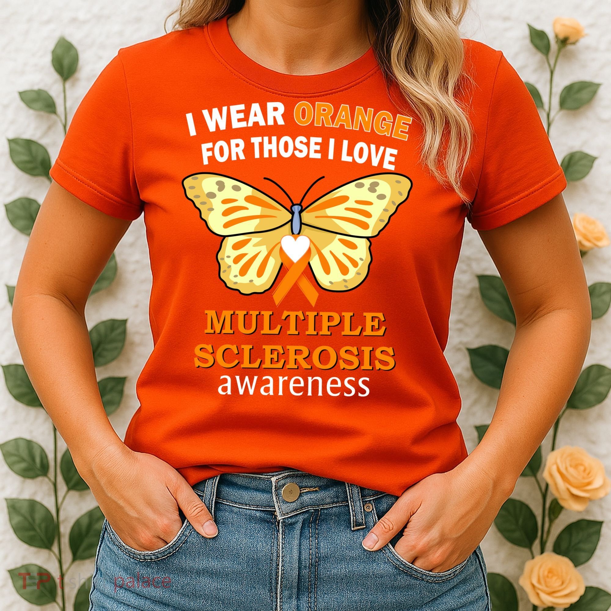 I Wear Orange For Those I Love MS Multiple Sclerosis Women's T-Shirt