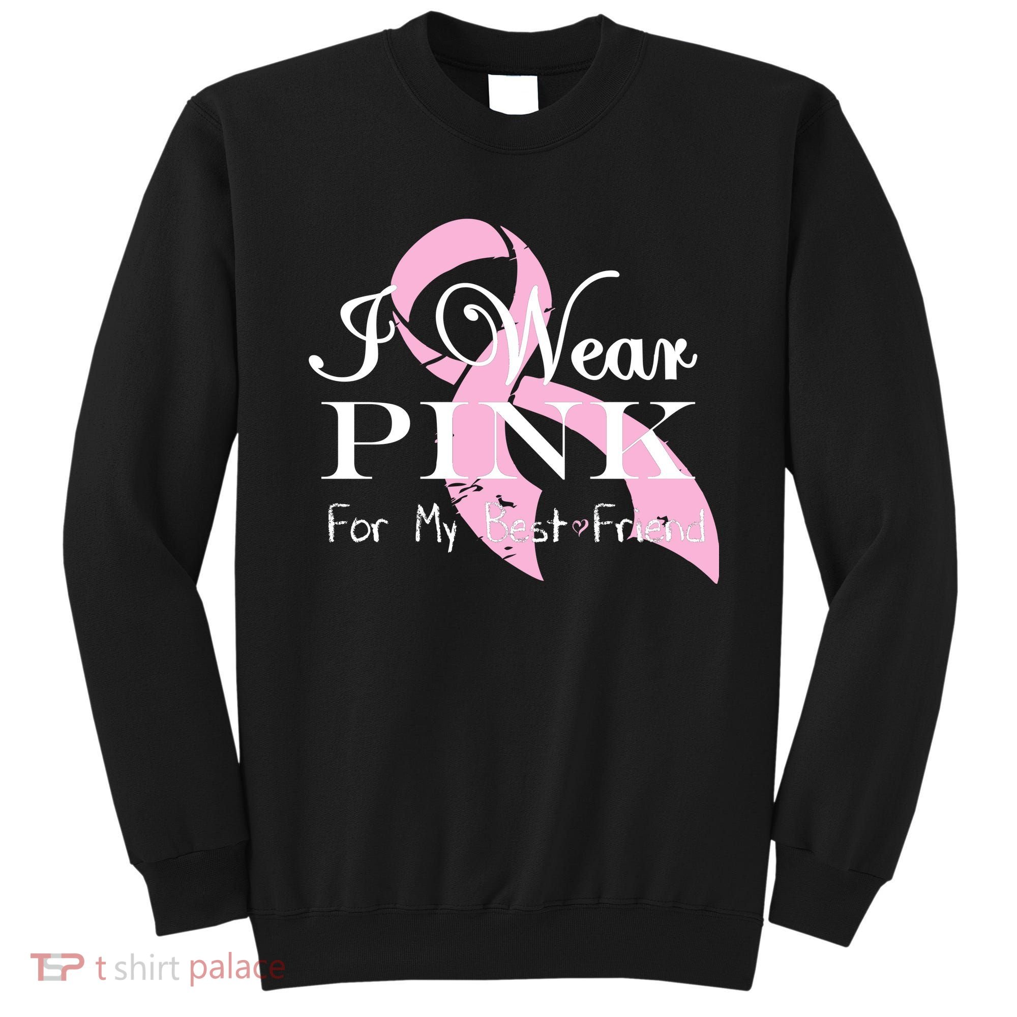 I Wear Pink For My Best Friend Sweatshirt