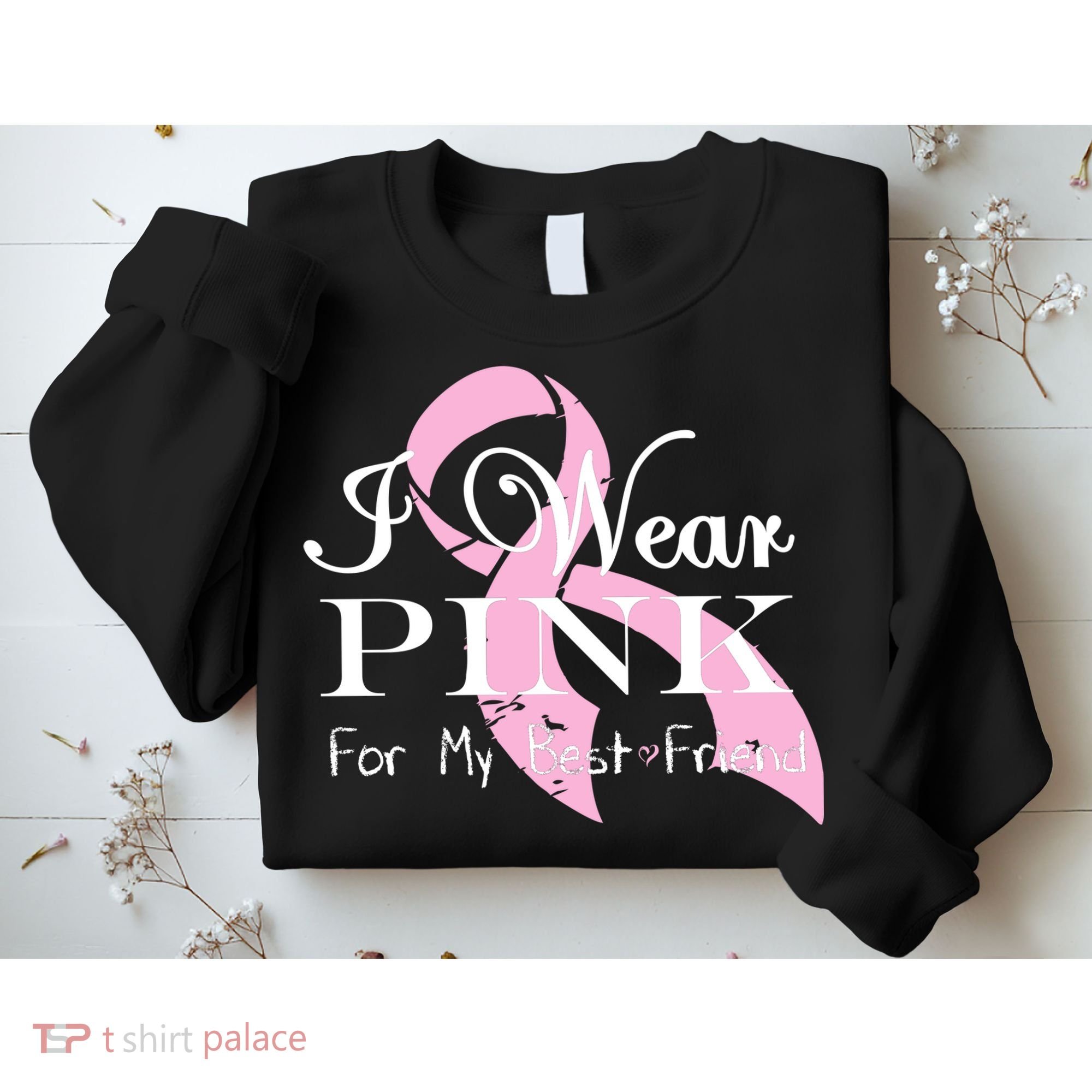 I Wear Pink For My Best Friend Sweatshirt