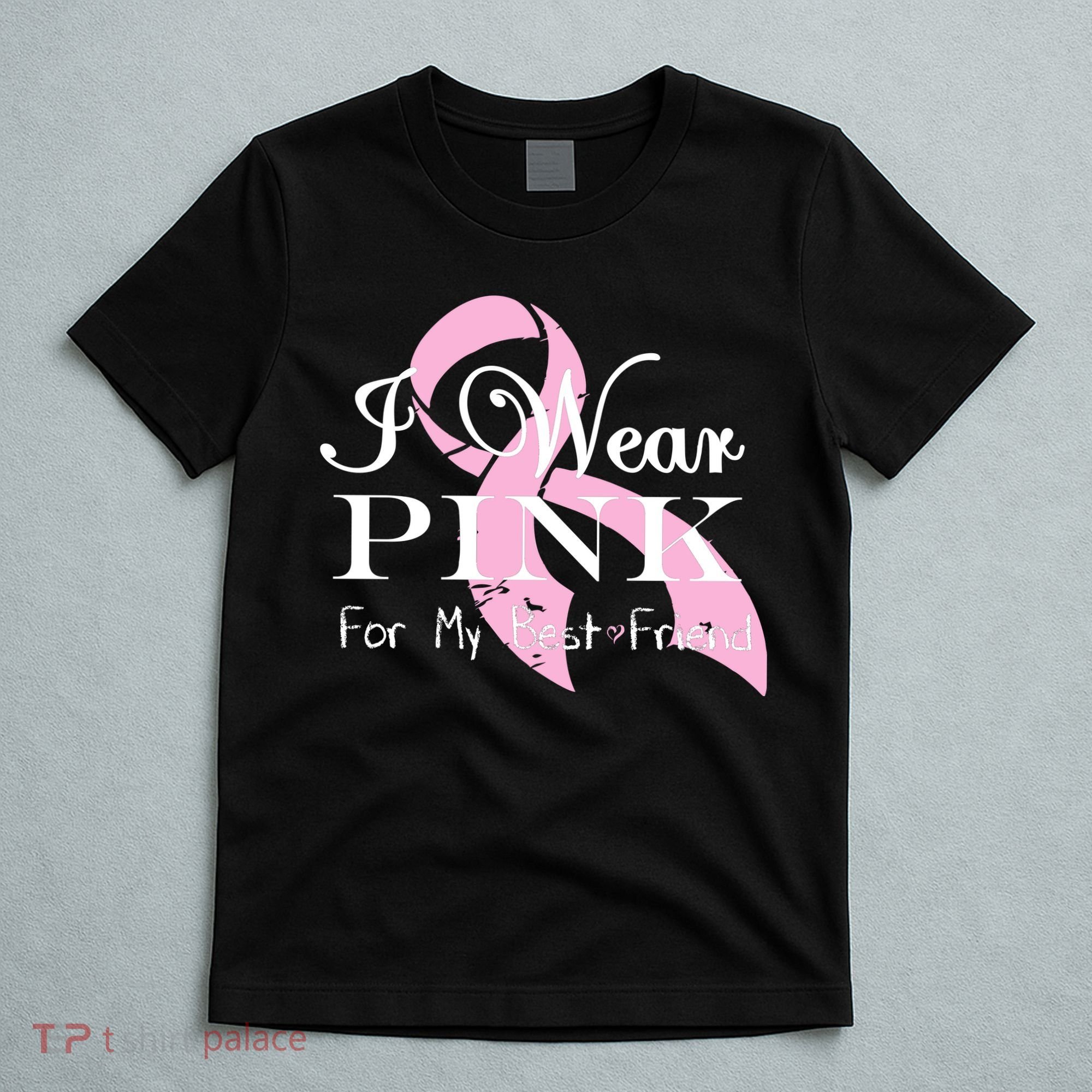 I Wear Pink For My Best Friend T-Shirt