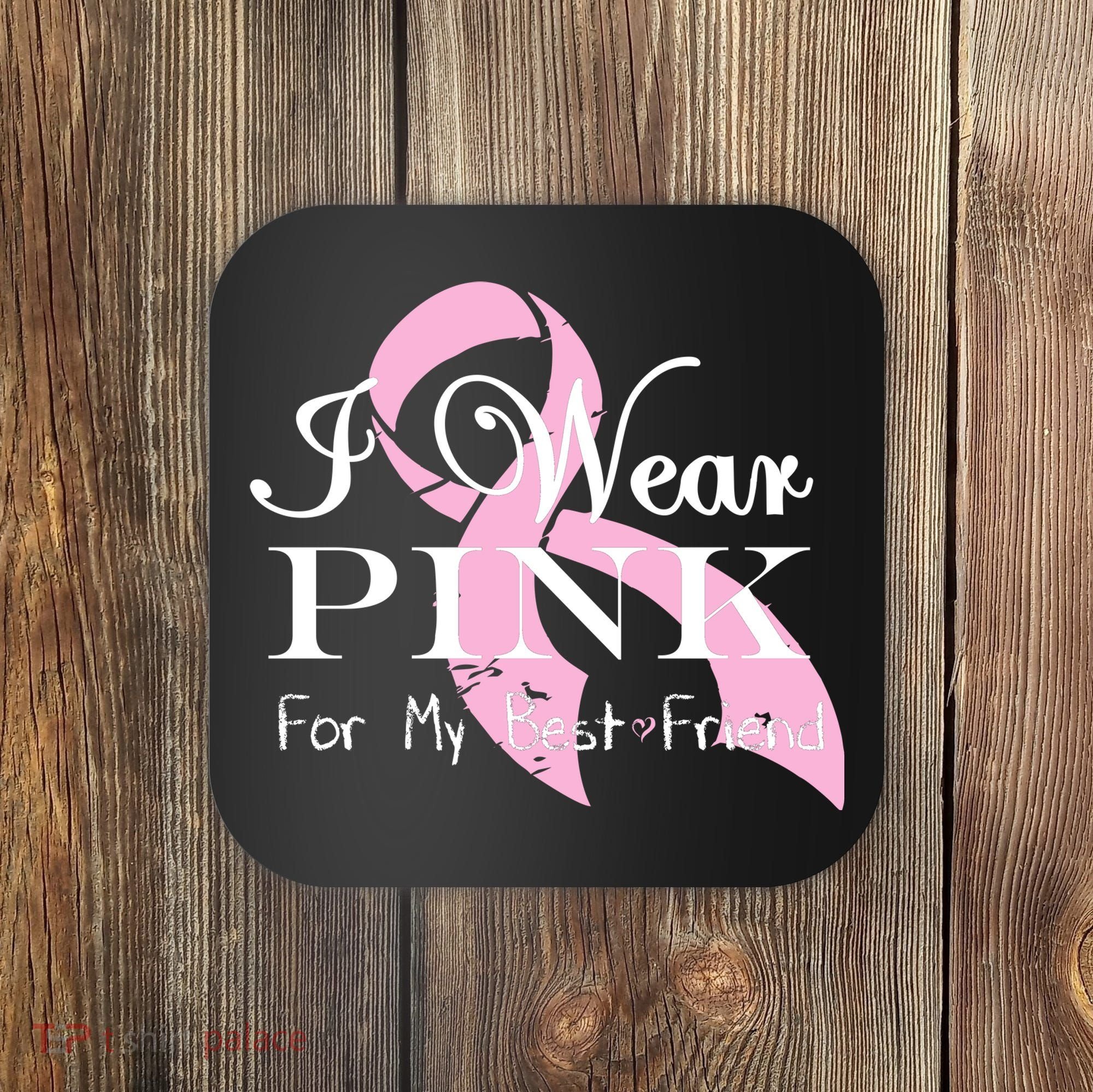 I Wear Pink For My Best Friend Coaster