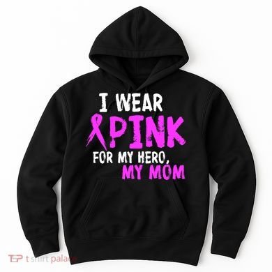 I Wear Pink For My Hero My Mom Hoodie