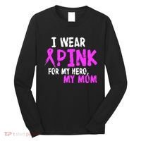 I Wear Pink For My Hero My Mom Long Sleeve Shirt thumb 0