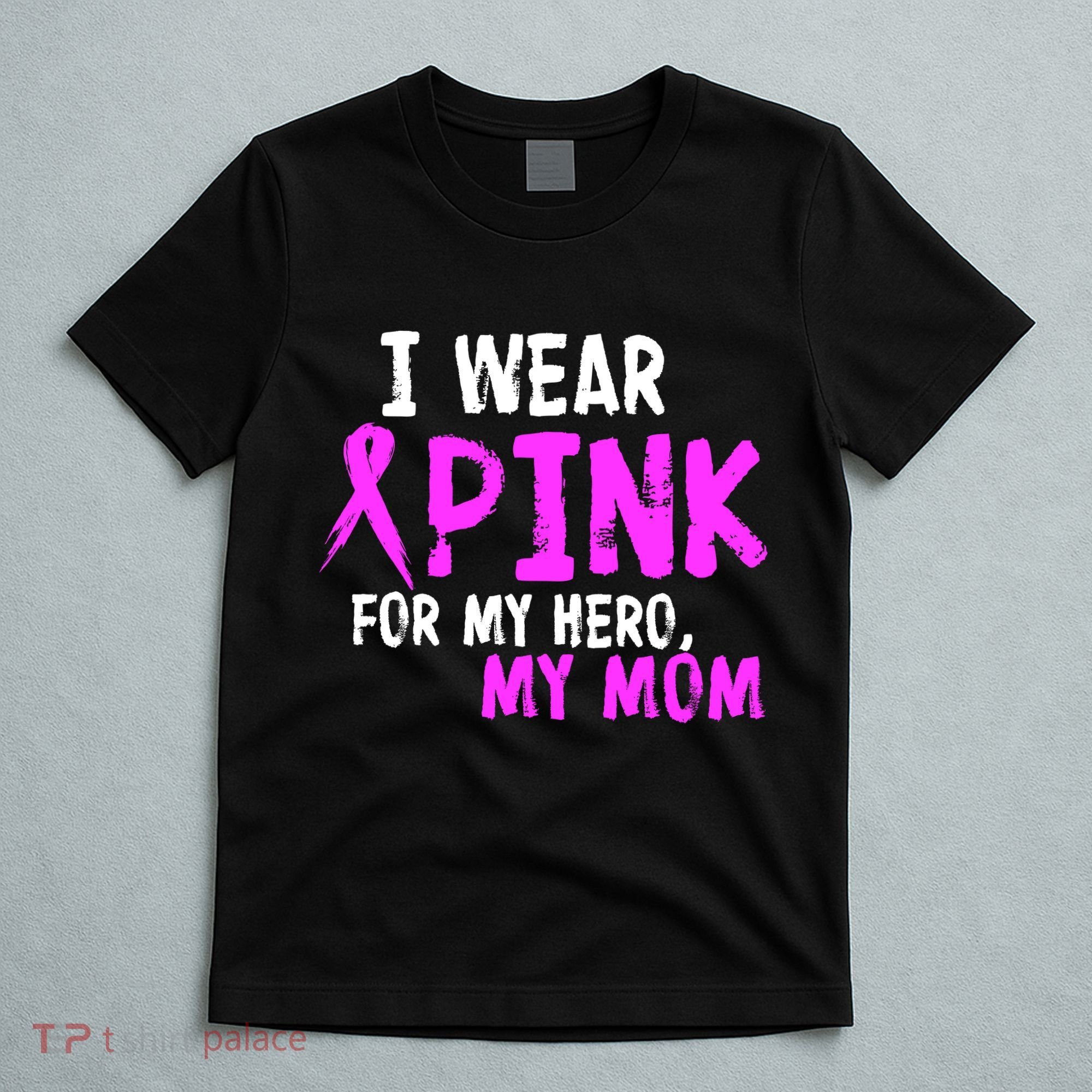 I Wear Pink For My Hero My Mom T-Shirt