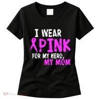 I Wear Pink For My Hero My Mom Women's T-Shirt thumb 0