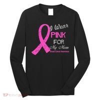 I Wear Pink For My Mom Breast Cancer Awareness Long Sleeve Shirt thumb 0