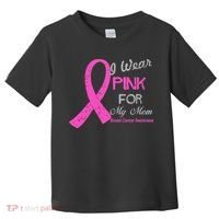 I Wear Pink For My Mom Breast Cancer Awareness Toddler T-Shirt thumb 0