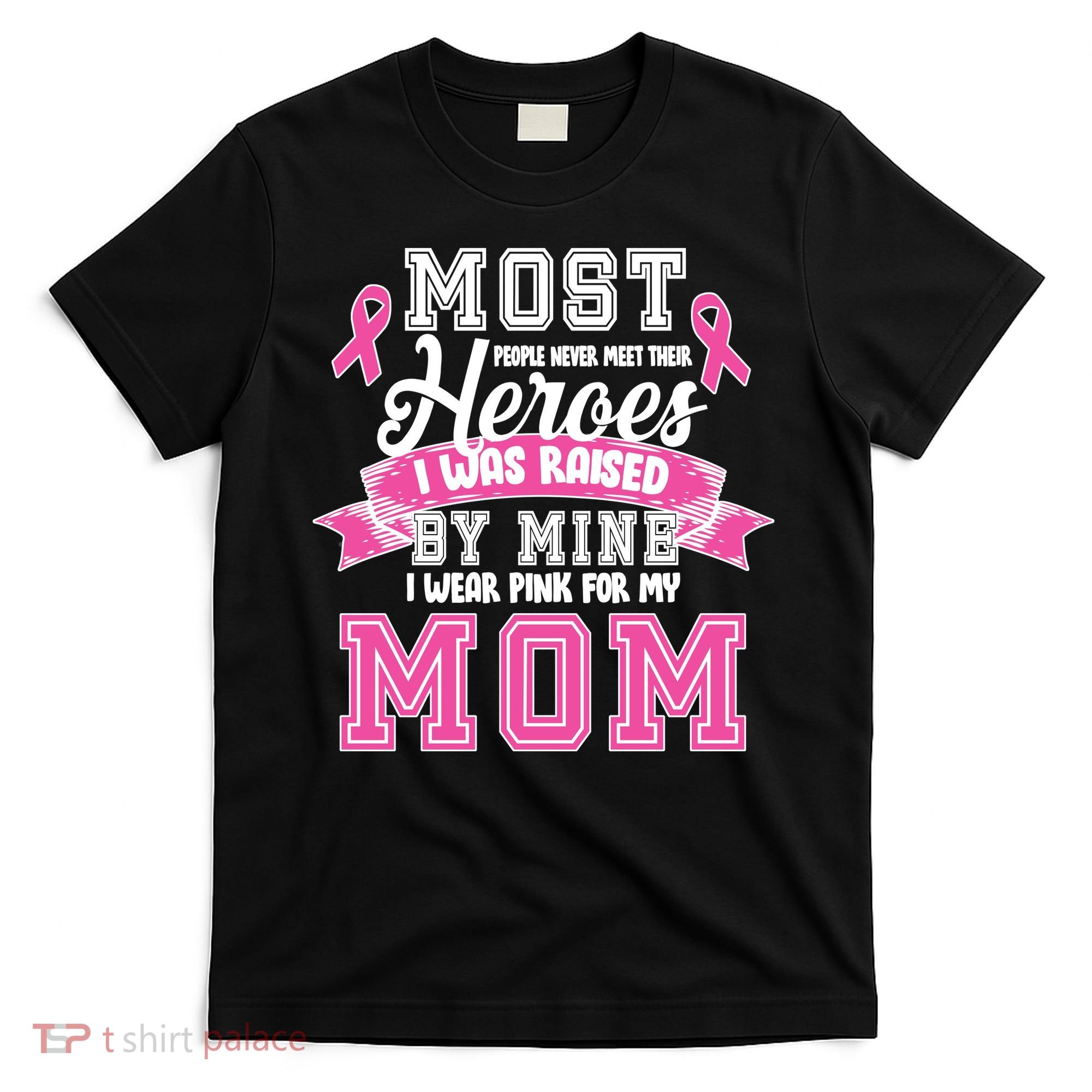I Wear Pink For My Mom My Hero-Breast Cancer Awareness T-Shirt