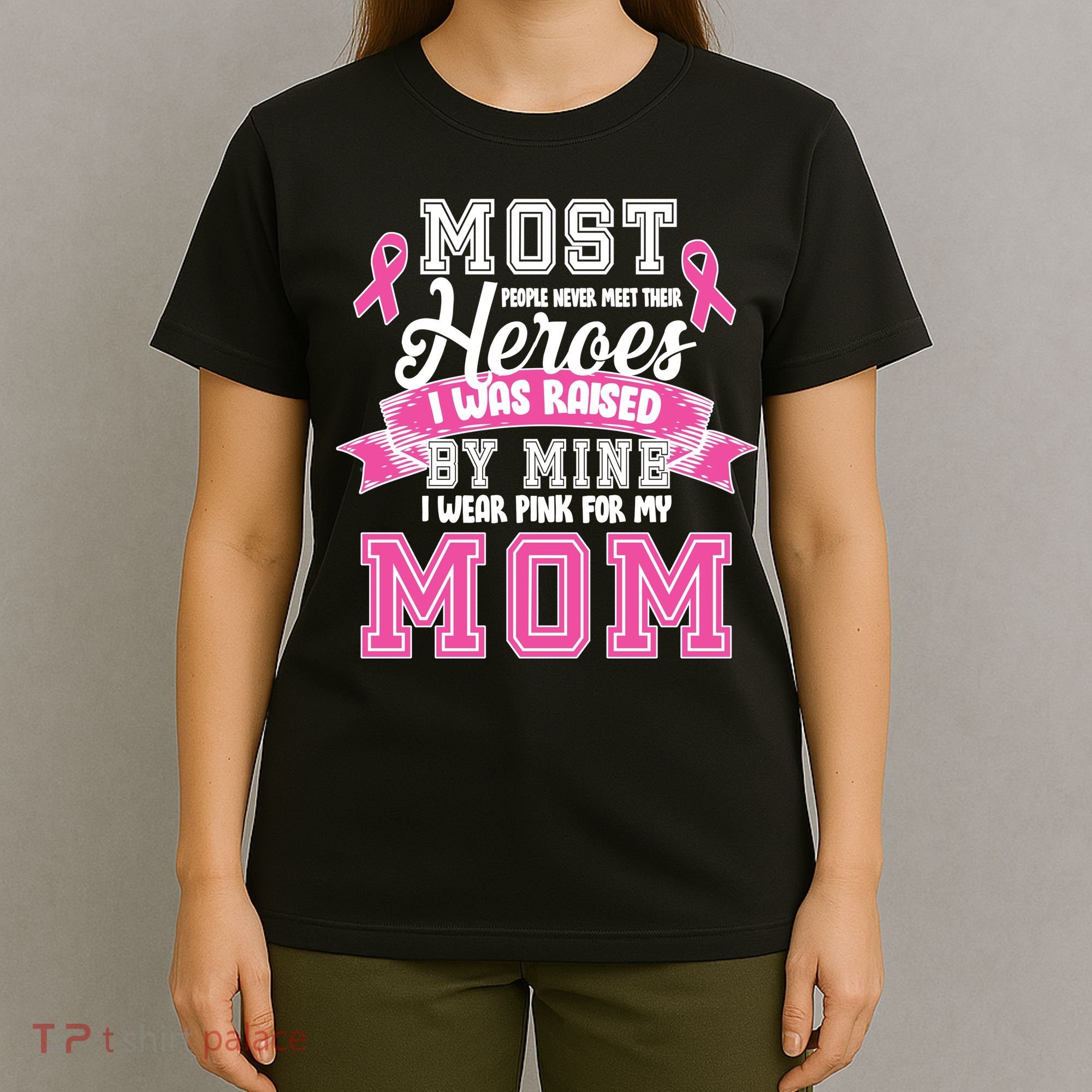 I Wear Pink For My Mom My Hero-Breast Cancer Awareness T-Shirt