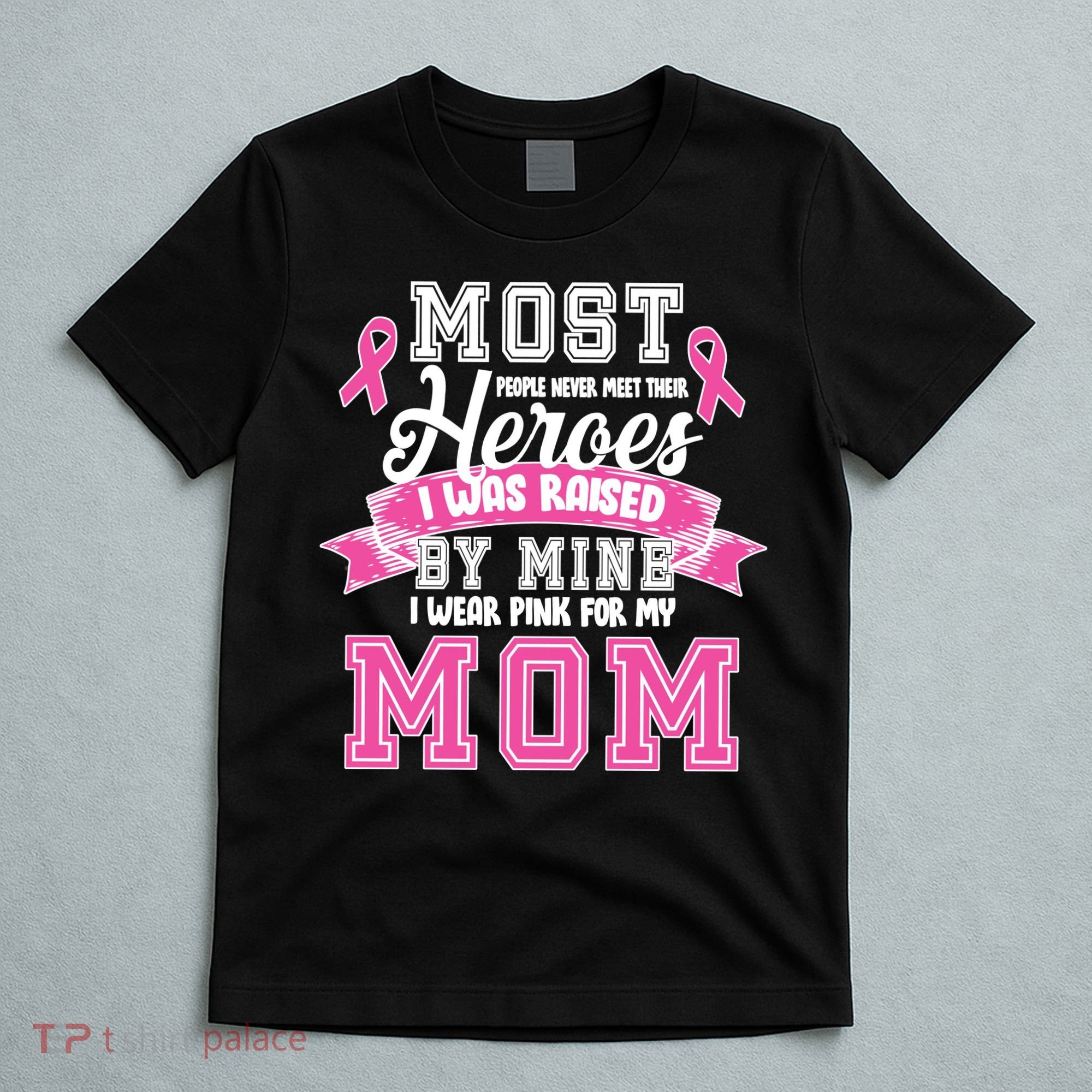 I Wear Pink For My Mom My Hero-Breast Cancer Awareness T-Shirt