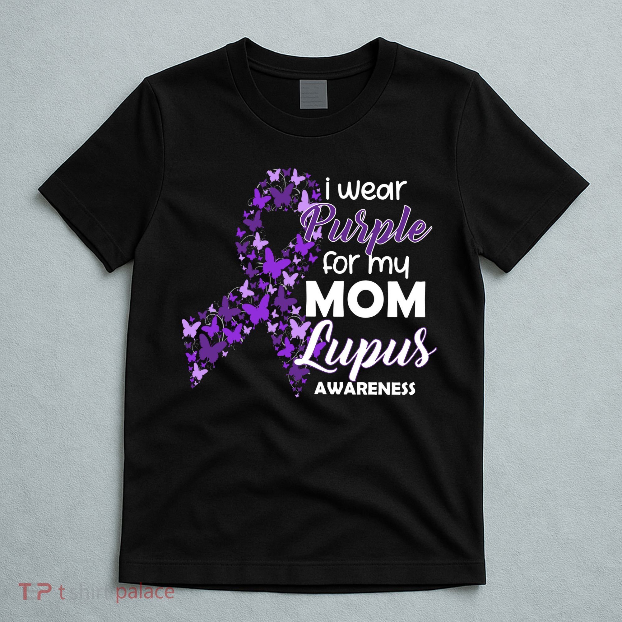 I Wear Purple For My Mom Lupus Awareness T-Shirt