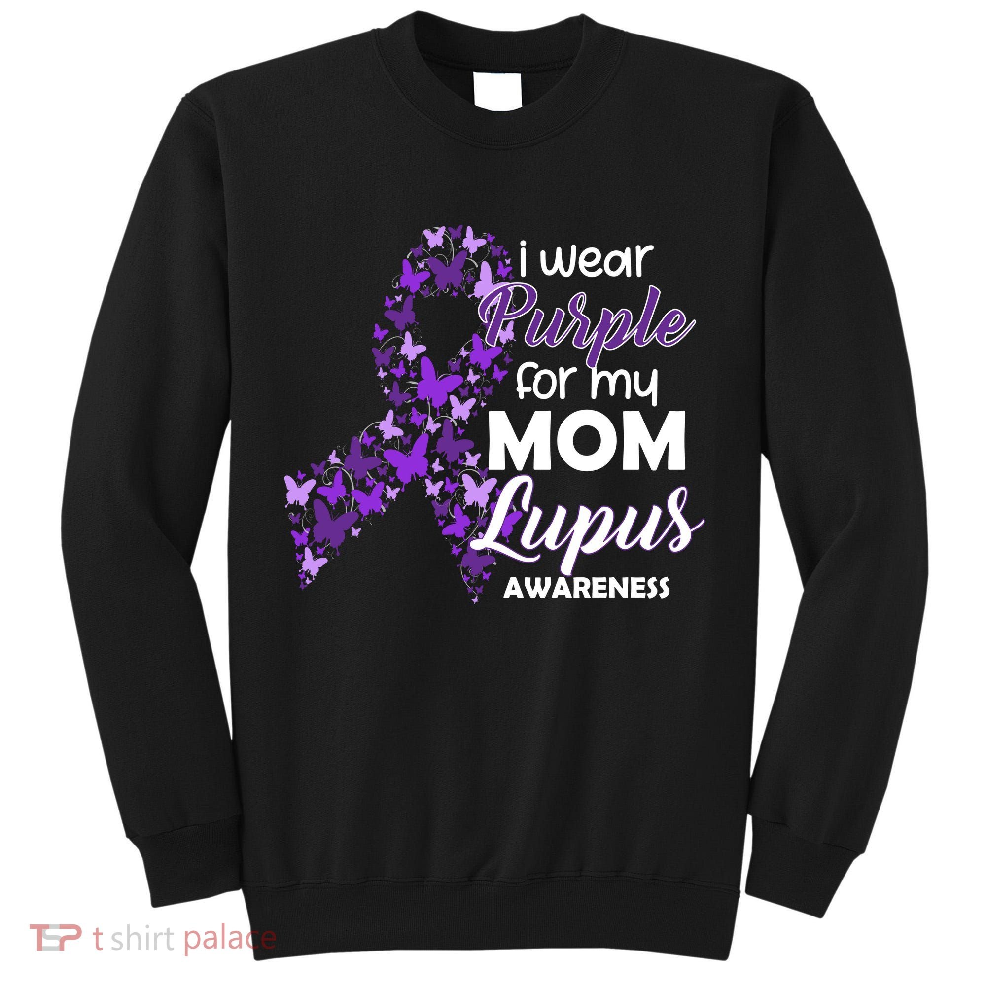 I Wear Purple For My Mom Lupus Awareness Tall Sweatshirt