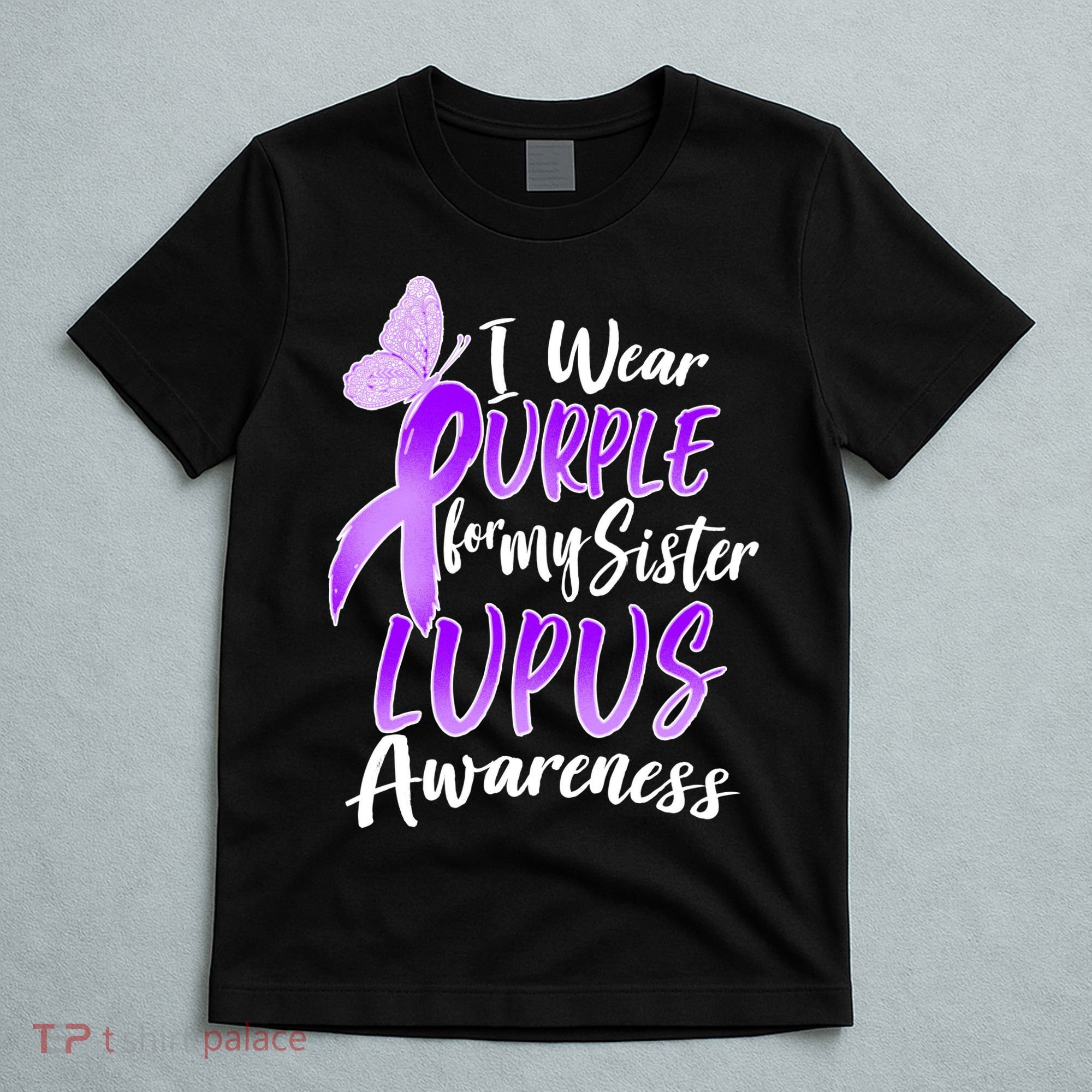 I Wear Purple For MY Sister Lupus Awareness T-Shirt