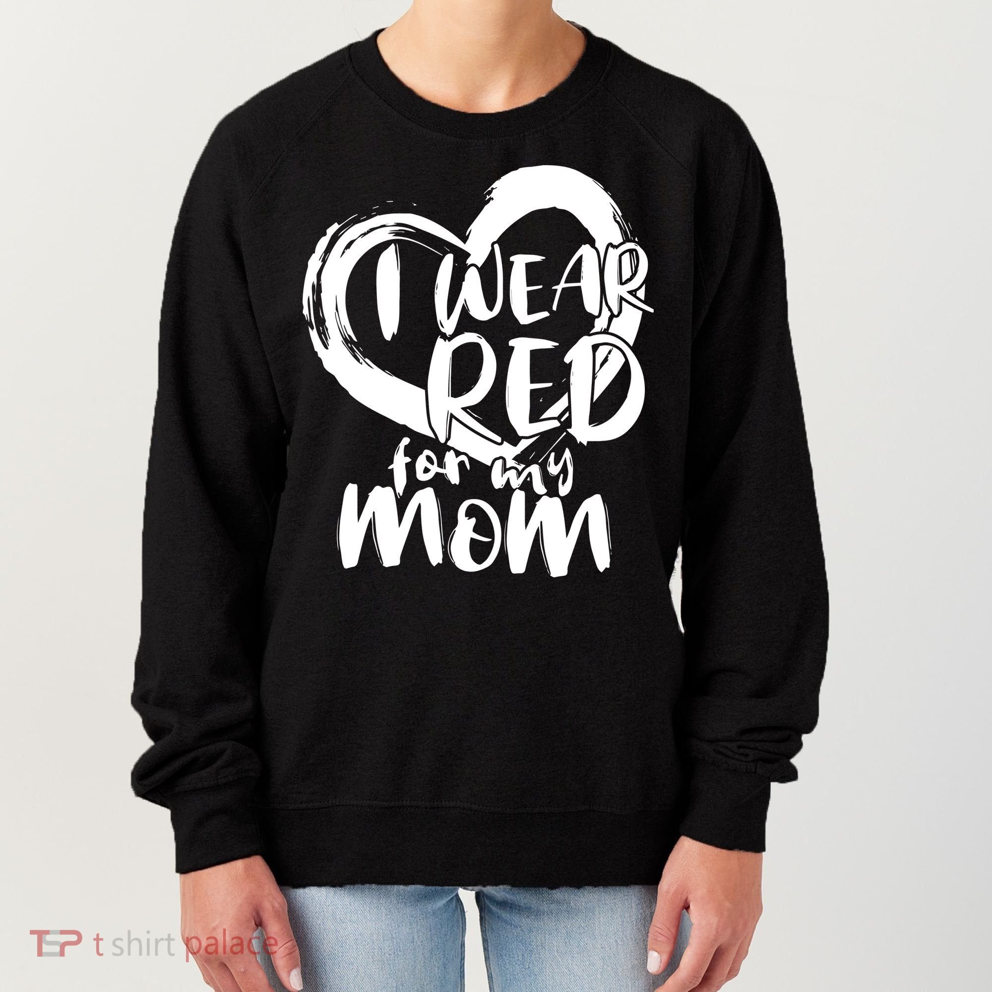 I Wear Red For My Mom Heart disease Awareness Women's Sweatshirt
