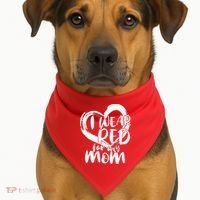 I Wear Red For My Mom Heart disease Awareness USA-Made Doggie Bandana thumb 1