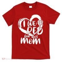 I Wear Red For My Mom Heart disease Awareness T-Shirt thumb 0