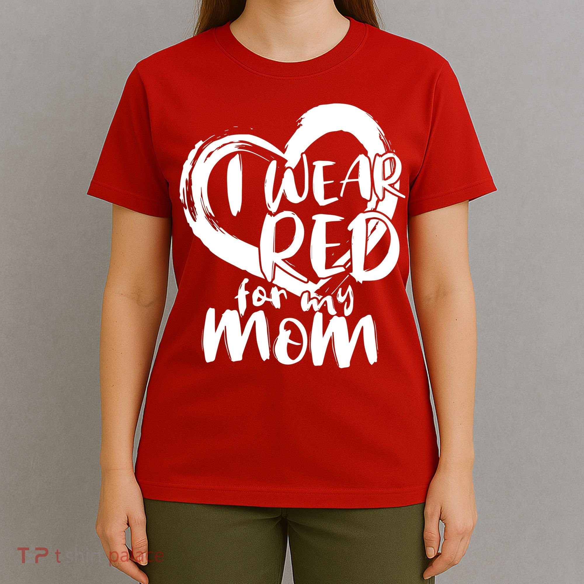 I Wear Red For My Mom Heart disease Awareness T-Shirt