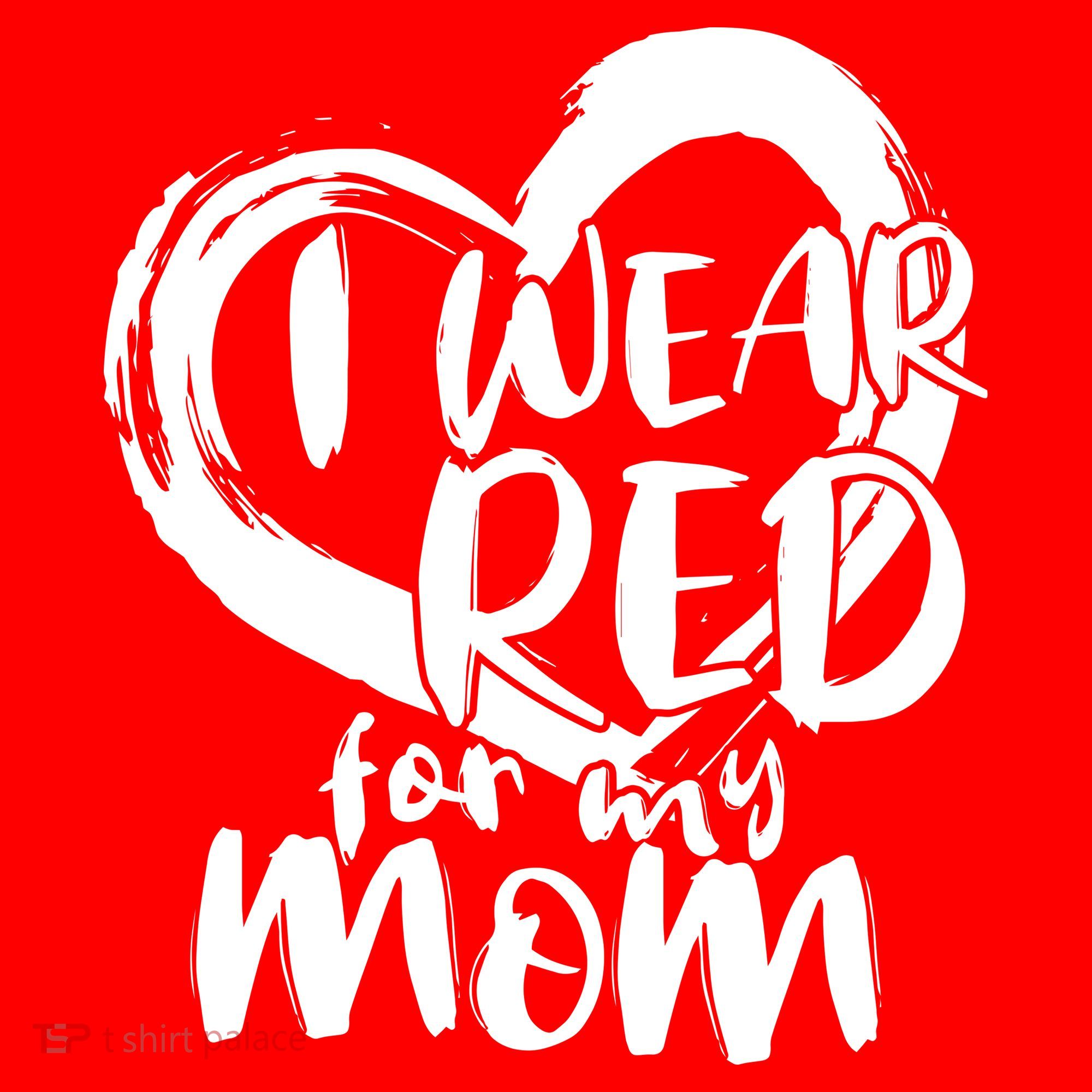 I Wear Red For My Mom Heart disease Awareness T-Shirt
