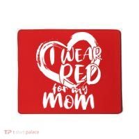 I Wear Red For My Mom Heart disease Awareness Mousepad thumb 0