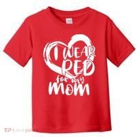 I Wear Red For My Mom Heart disease Awareness Toddler T-Shirt thumb 0