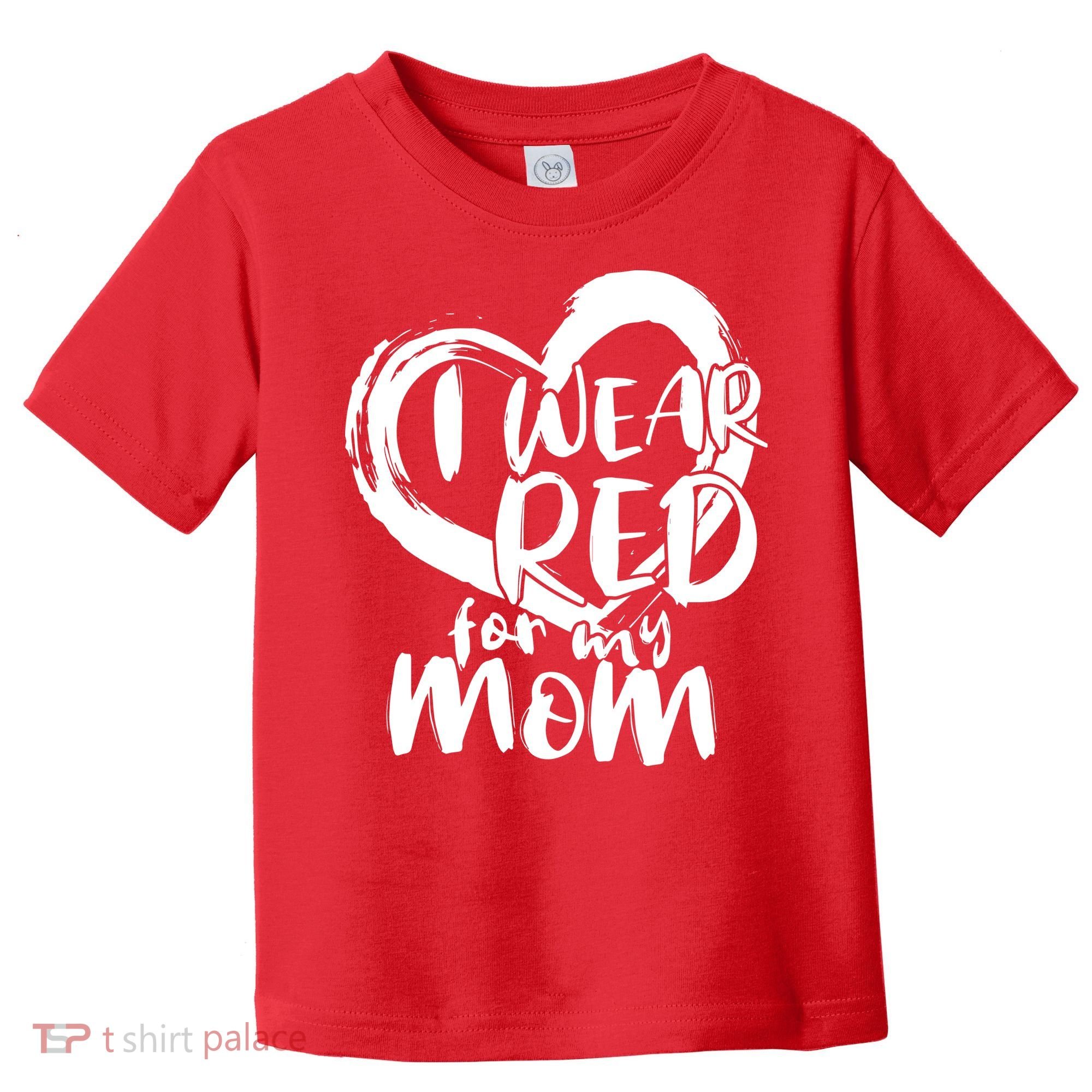 I Wear Red For My Mom Heart disease Awareness Toddler T-Shirt