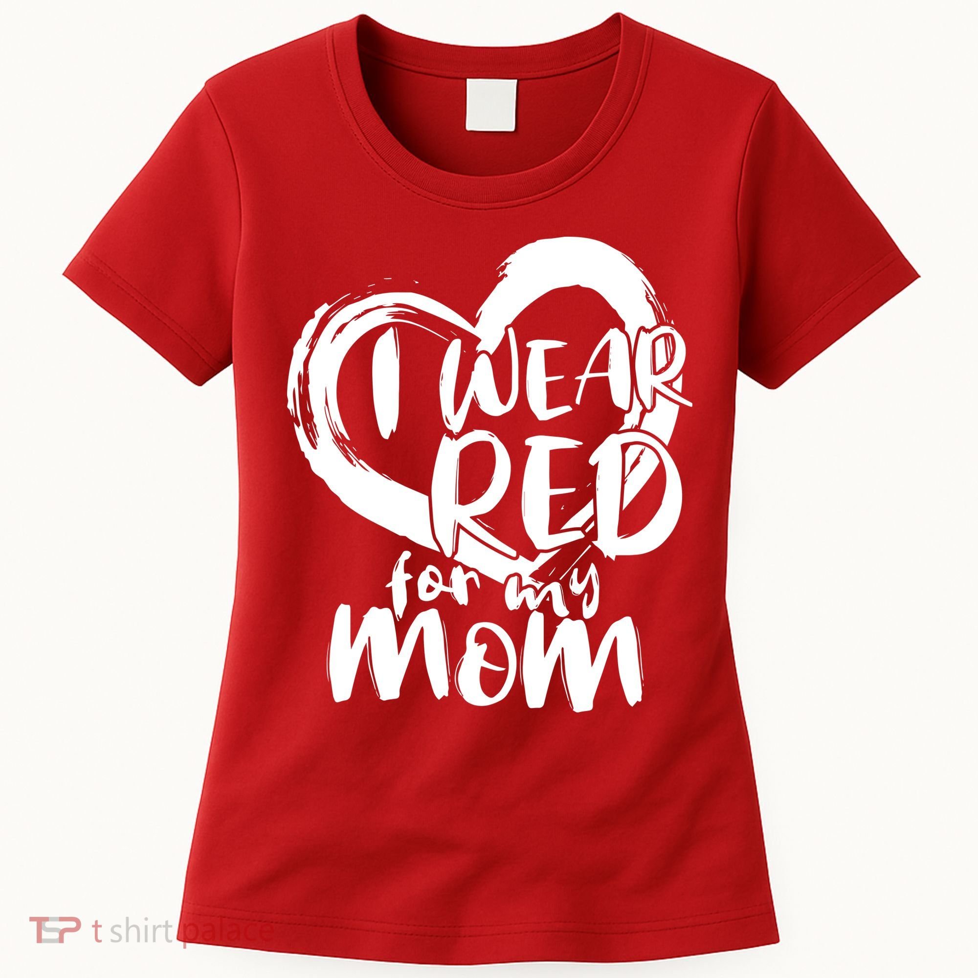 I Wear Red For My Mom Heart disease Awareness Women's T-Shirt