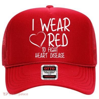 I Wear Red To Fight Heart Disease Hat
