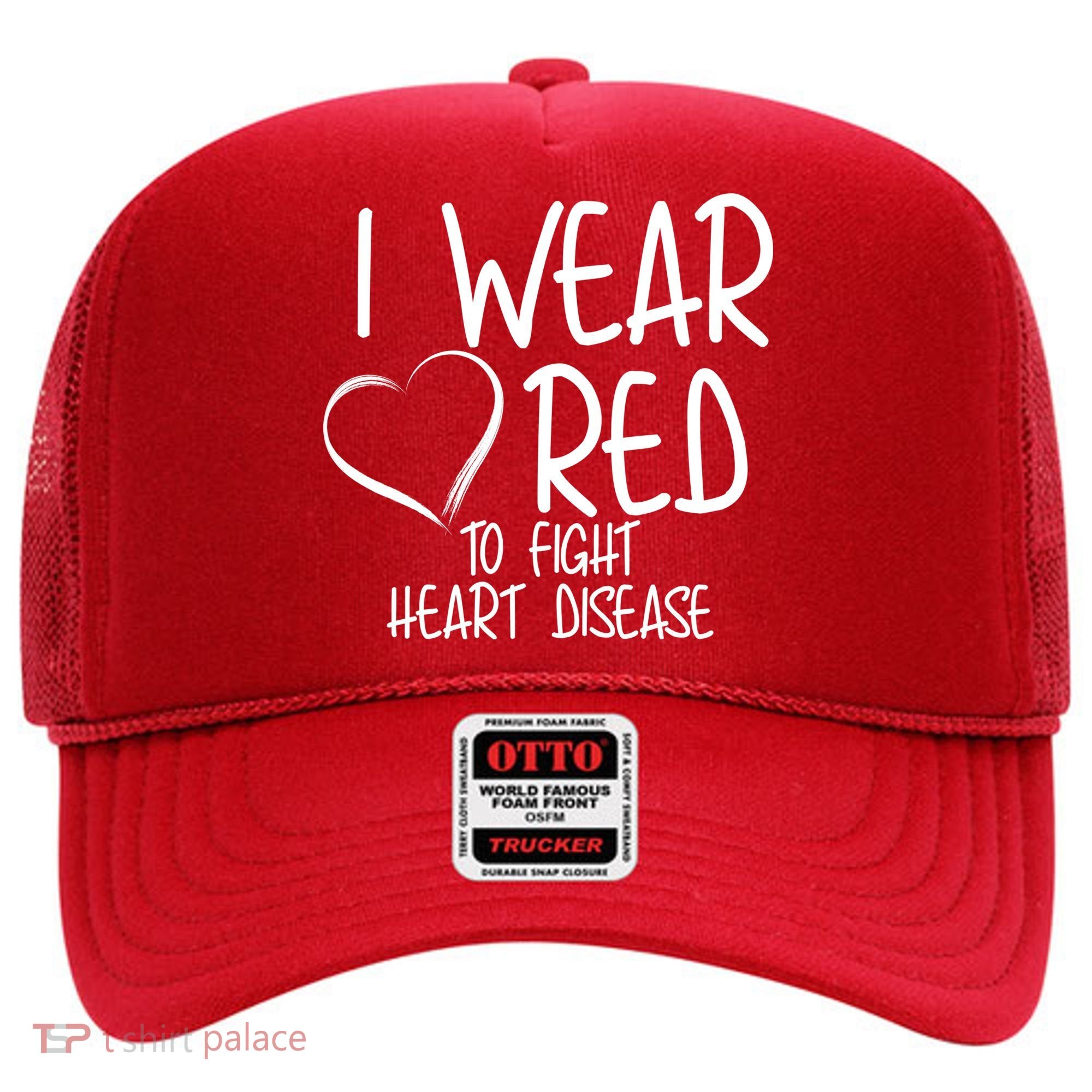 I Wear Red To Fight Heart Disease Hat