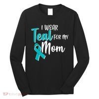 I Wear Teal For My Mom Ovarian Cancer Awareness Long Sleeve Shirt thumb 0