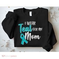 I Wear Teal For My Mom Ovarian Cancer Awareness Sweatshirt thumb 2