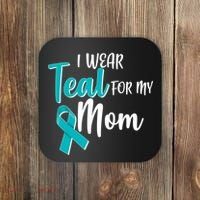 I Wear Teal For My Mom Ovarian Cancer Awareness Coaster thumb 0