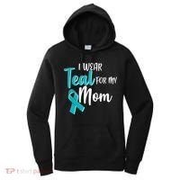 I Wear Teal For My Mom Ovarian Cancer Awareness Women's Hoodie thumb 0