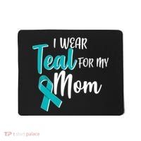 I Wear Teal For My Mom Ovarian Cancer Awareness Mousepad thumb 0